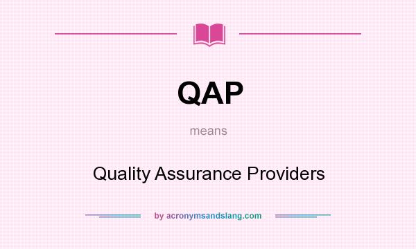 What does QAP mean? It stands for Quality Assurance Providers