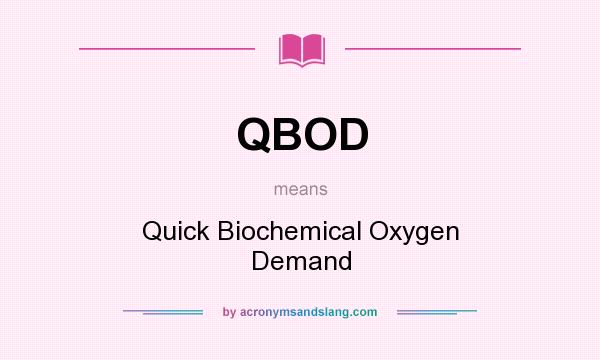 What does QBOD mean? It stands for Quick Biochemical Oxygen Demand