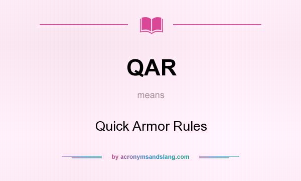 What does QAR mean? It stands for Quick Armor Rules