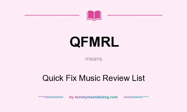 What does QFMRL mean? It stands for Quick Fix Music Review List