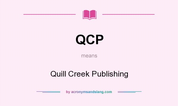 What does QCP mean? It stands for Quill Creek Publishing