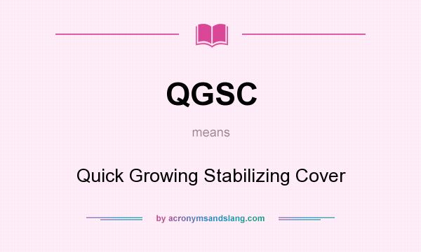 What does QGSC mean? It stands for Quick Growing Stabilizing Cover