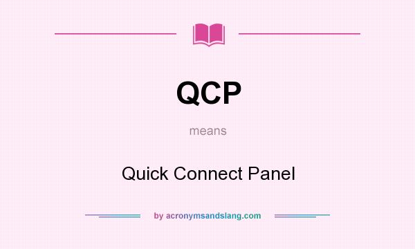 What does QCP mean? It stands for Quick Connect Panel