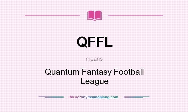What does QFFL mean? It stands for Quantum Fantasy Football League