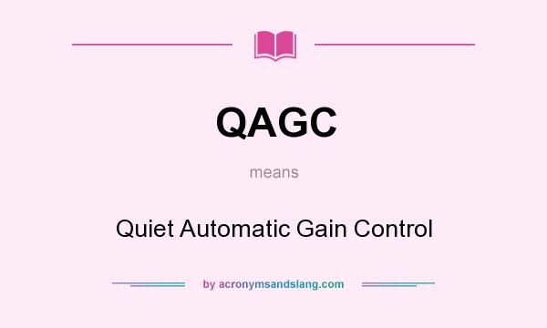 What does QAGC mean? It stands for Quiet Automatic Gain Control
