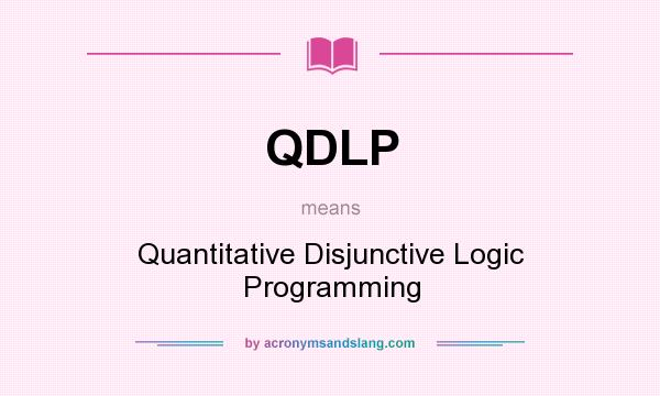 What does QDLP mean? It stands for Quantitative Disjunctive Logic Programming