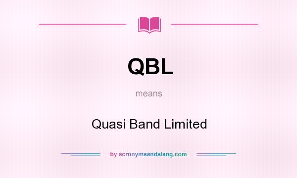 What does QBL mean? It stands for Quasi Band Limited