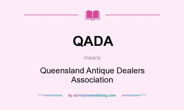 What does QADA mean? It stands for Queensland Antique Dealers Association