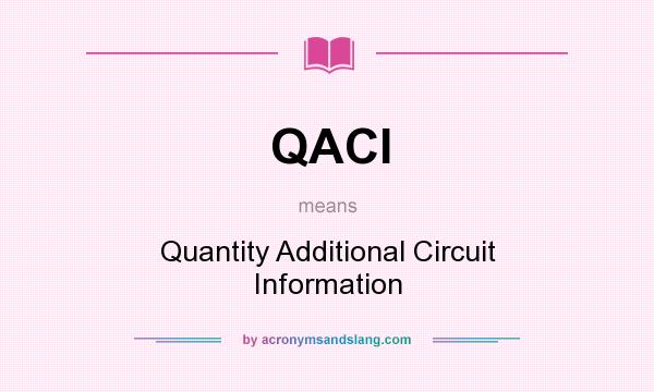 What does QACI mean? It stands for Quantity Additional Circuit Information