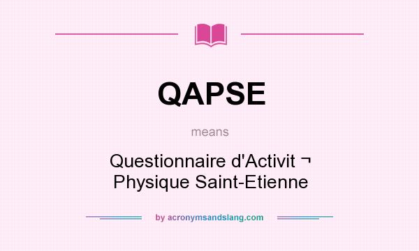 What does QAPSE mean? It stands for Questionnaire d`Activit ¬ Physique Saint-Etienne