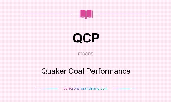 What does QCP mean? It stands for Quaker Coal Performance