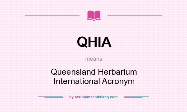 What does QHIA mean? It stands for Queensland Herbarium International Acronym