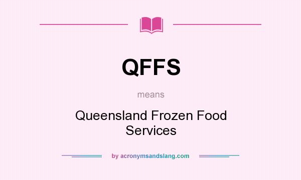 What does QFFS mean? It stands for Queensland Frozen Food Services