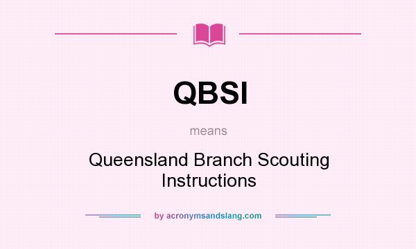 What does QBSI mean? It stands for Queensland Branch Scouting Instructions