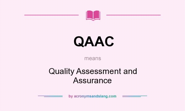 What does QAAC mean? It stands for Quality Assessment and Assurance
