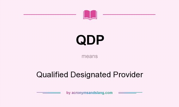 What does QDP mean? It stands for Qualified Designated Provider