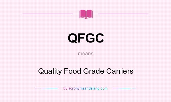 What does QFGC mean? It stands for Quality Food Grade Carriers