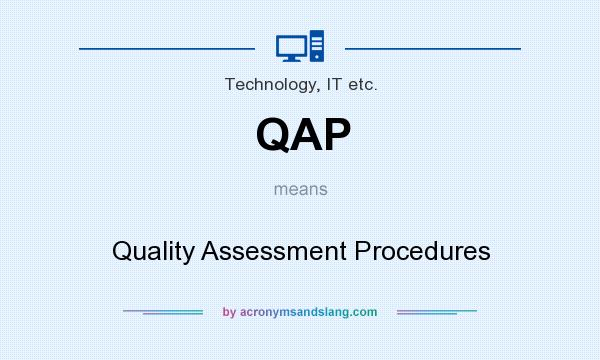 What does QAP mean? It stands for Quality Assessment Procedures