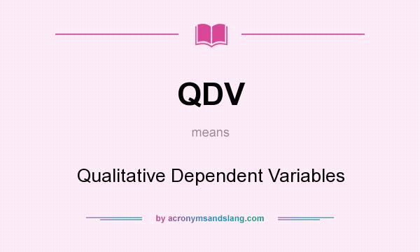 What does QDV mean? It stands for Qualitative Dependent Variables