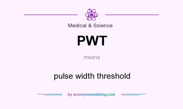 What does PWT mean? It stands for pulse width threshold