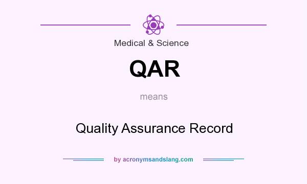 What does QAR mean? It stands for Quality Assurance Record