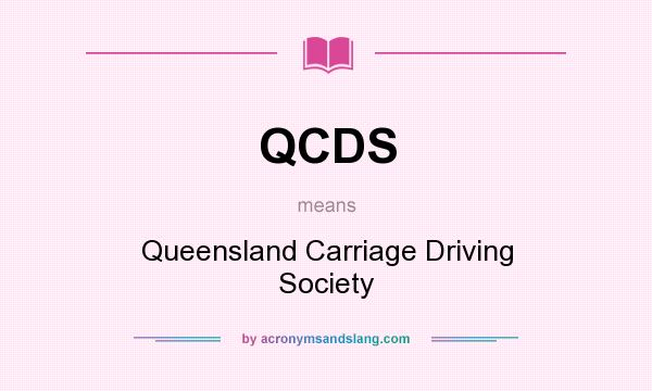 What does QCDS mean? It stands for Queensland Carriage Driving Society