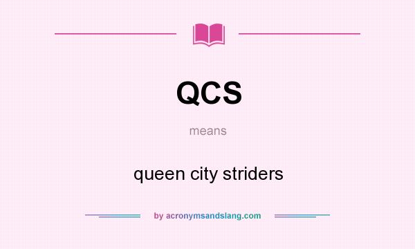 What does QCS mean? It stands for queen city striders