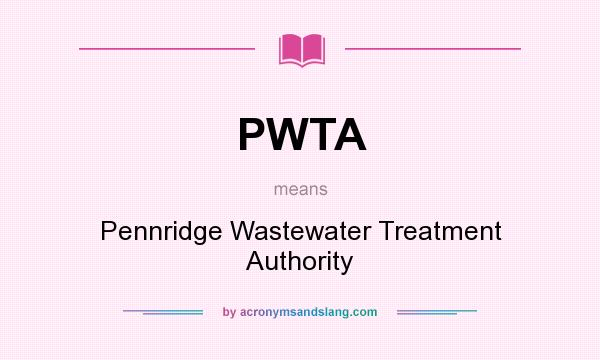 What does PWTA mean? It stands for Pennridge Wastewater Treatment Authority