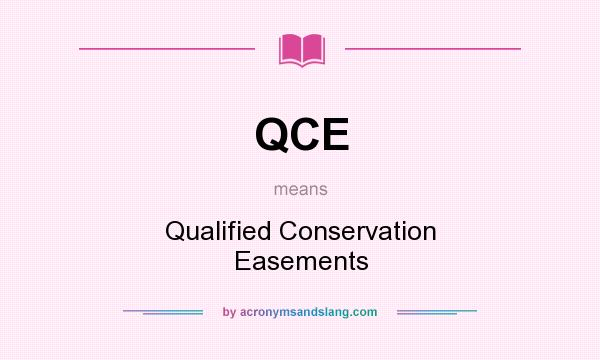What does QCE mean? It stands for Qualified Conservation Easements
