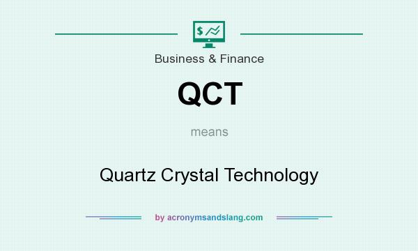 What does QCT mean? It stands for Quartz Crystal Technology