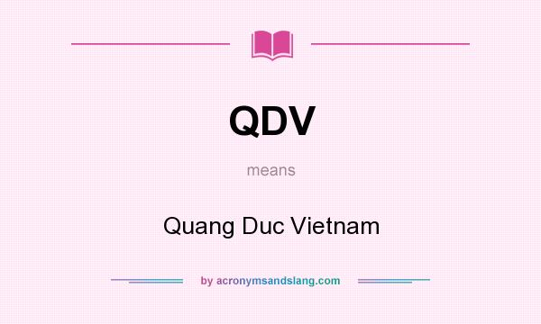 What does QDV mean? It stands for Quang Duc Vietnam