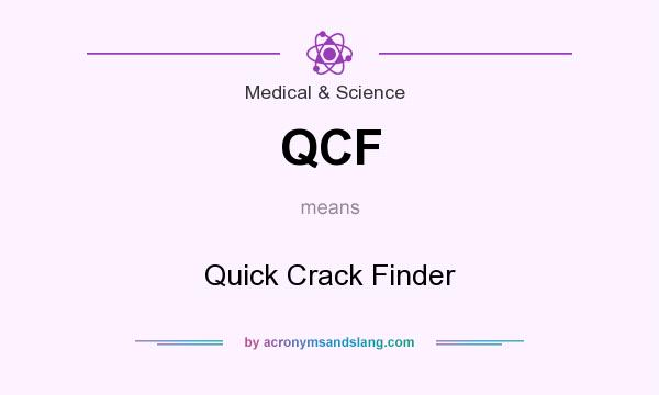 What does QCF mean? It stands for Quick Crack Finder