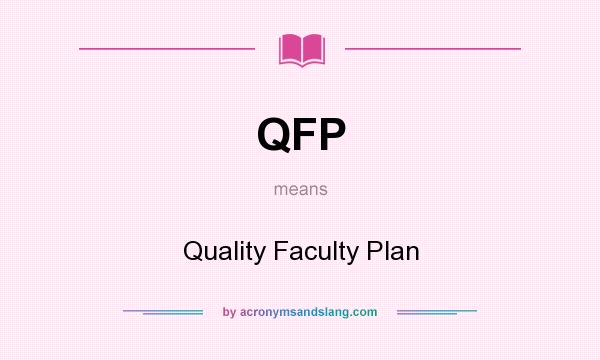 What does QFP mean? It stands for Quality Faculty Plan