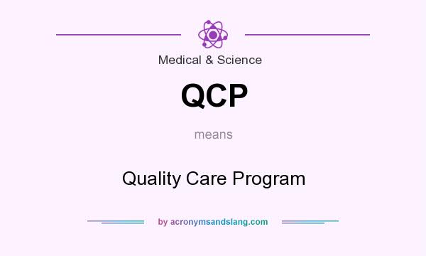 What does QCP mean? It stands for Quality Care Program
