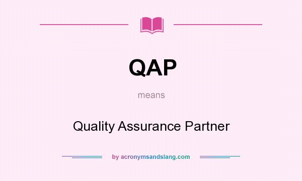 What does QAP mean? It stands for Quality Assurance Partner