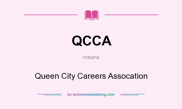 What does QCCA mean? It stands for Queen City Careers Assocation