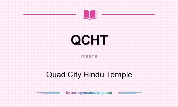 What does QCHT mean? It stands for Quad City Hindu Temple