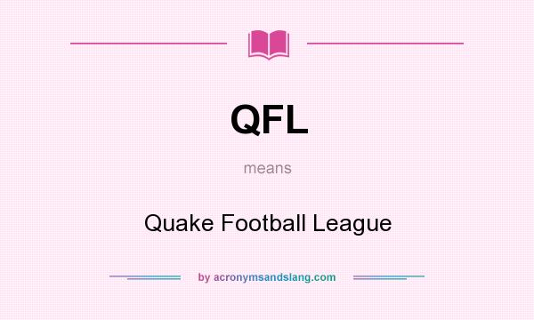 What does QFL mean? It stands for Quake Football League