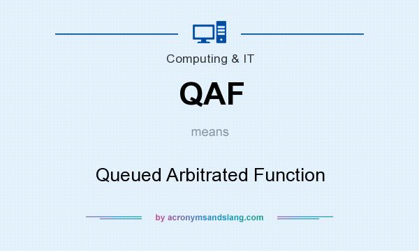 What does QAF mean? It stands for Queued Arbitrated Function