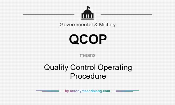 What does QCOP mean? It stands for Quality Control Operating Procedure