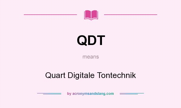 What does QDT mean? It stands for Quart Digitale Tontechnik
