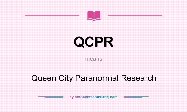 What does QCPR mean? It stands for Queen City Paranormal Research