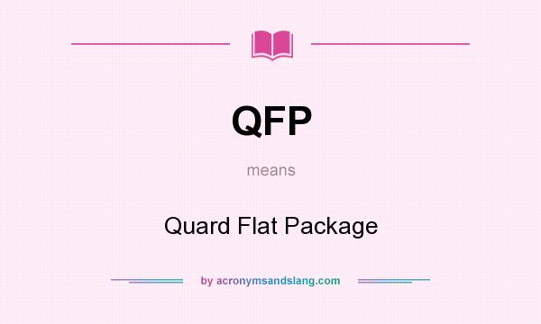 What does QFP mean? It stands for Quard Flat Package