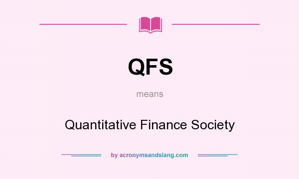 What does QFS mean? It stands for Quantitative Finance Society