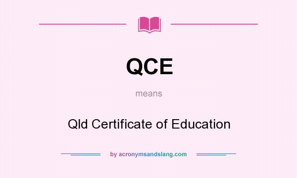 What does QCE mean? It stands for Qld Certificate of Education