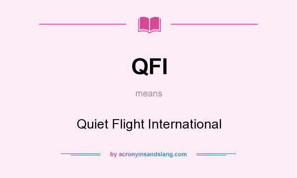 What does QFI mean? It stands for Quiet Flight International