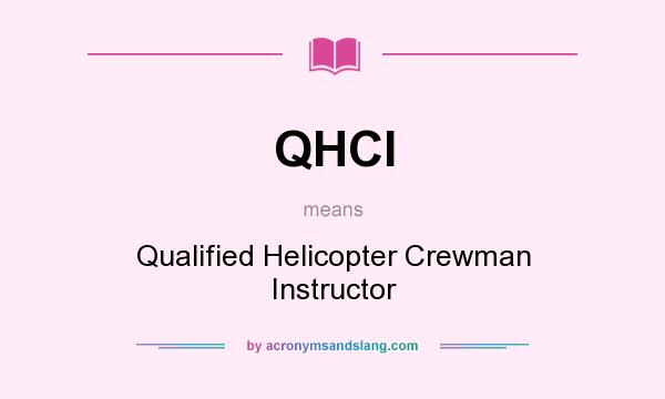 What does QHCI mean? It stands for Qualified Helicopter Crewman Instructor