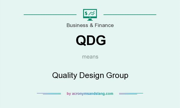 What does QDG mean? It stands for Quality Design Group