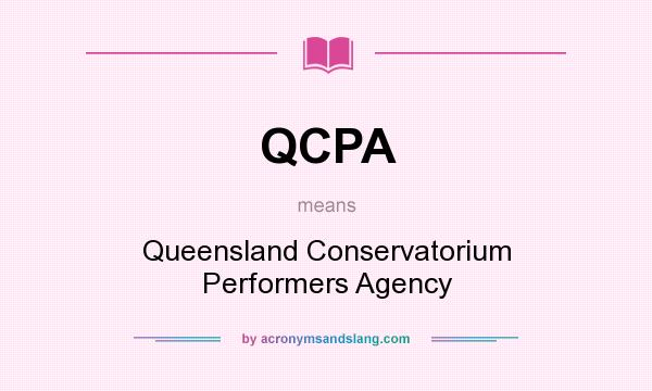 What does QCPA mean? It stands for Queensland Conservatorium Performers Agency