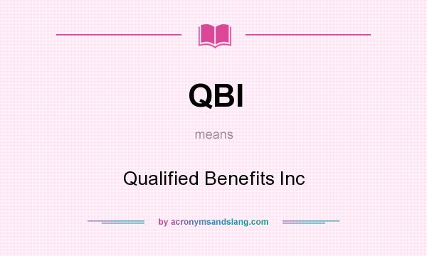 What does QBI mean? It stands for Qualified Benefits Inc